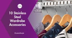 10 Stainless Steel Wardrobe Accessories: Elevating Your Storage Game
