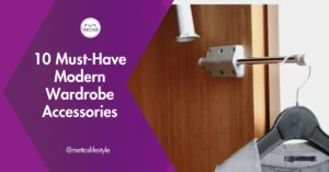 10 Best Must Have Right Modern Wardrobe Accessories for a Perfect Closet