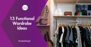 Revamp Your Closet with 13 Functional Wardrobe Ideas for Enhanced Storage