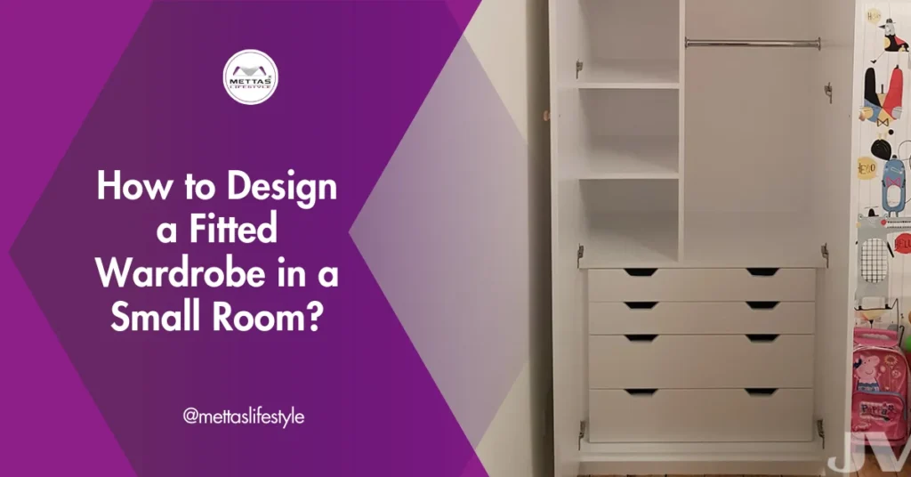 How to Design a Functional and Stylish Fitted Wardrobe in a Small Room?