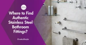 Home Improvement: Where to Find Authentic Stainless Steel Bathroom Fittings