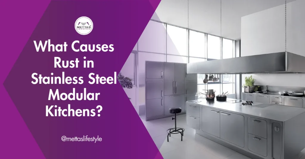 What Causes Rust in Stainless Steel Modular Kitchens? Exploring Common Culprits