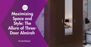 Maximizing Space and Style: The Allure of Three-Door Almirah