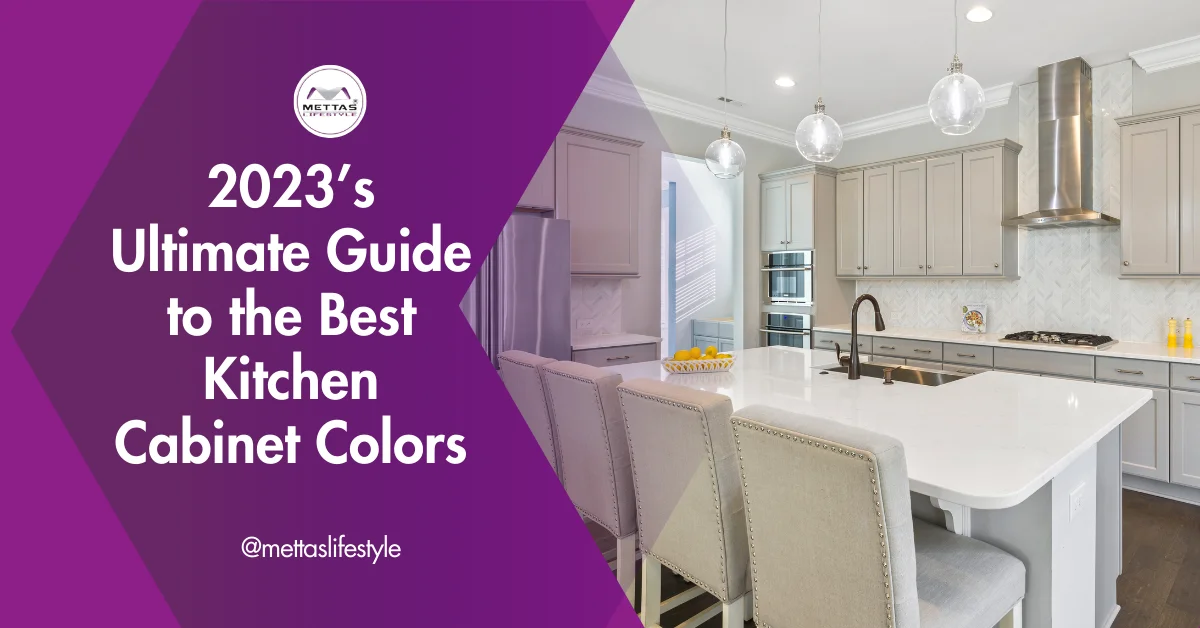 2023's Ultimate Guide to the Best Kitchen Colors Mettas lifestyle