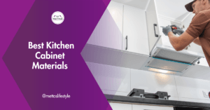 Choosing the Best Kitchen Cabinet Materials: A Comprehensive Guide