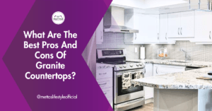 What Are The Best Pros And Cons Of Granite Countertops?