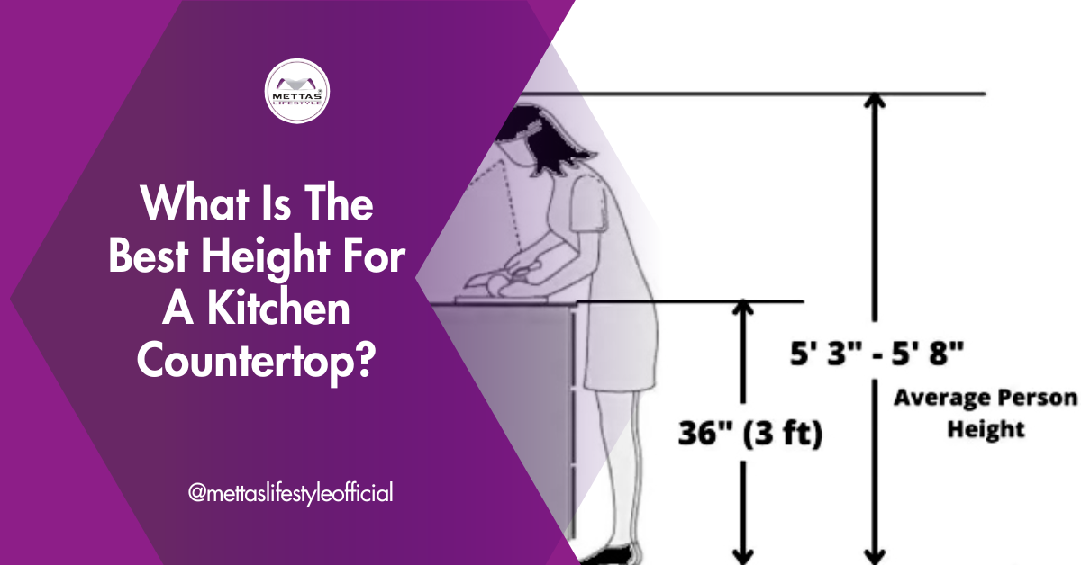 3 Best height for a kitchen countertop Mettas lifestyle