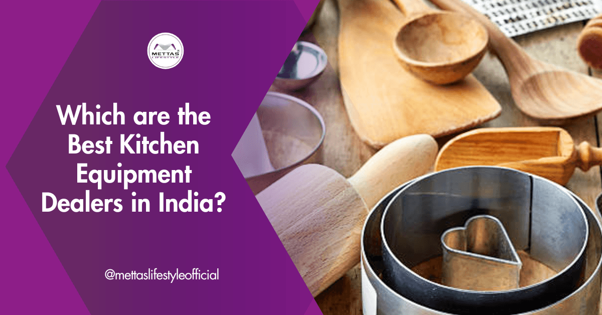 India Kitchen Instruments 10 Best kitchen equipment dealers India - Mettas lifestyle