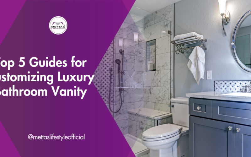 Top 5 Guides for Customizing Luxury Bathroom Vanity